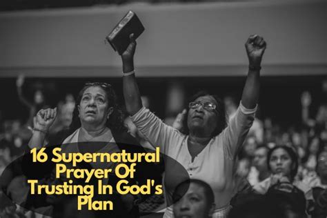 16 Supernatural Prayer Of Trusting In God S Plan