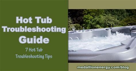 Hot Tub Troubleshooting Guide 7 Hot Tub Troubleshooting Tips