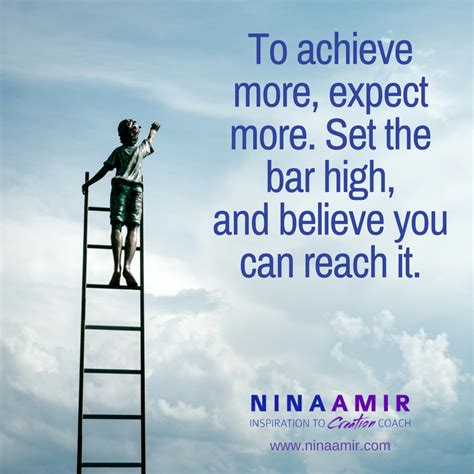 Its Time To Set Higher Expectations For Yourself Nina Amir