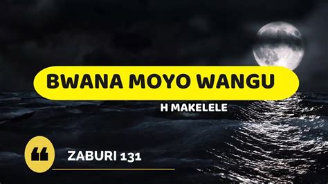 Bwana Moyo Wangu H Makelele Lyrics Video Youtube