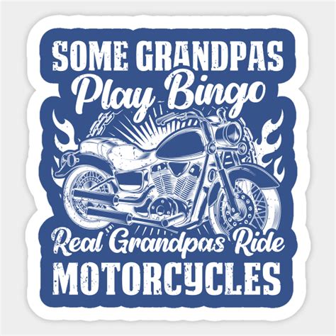 Some Grandpas Play Bingo Real Grandpas Ride Motorcycles Grandpa