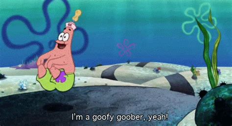 Funy Pic For You Patrick Star Im A Goofy Goober Yeah