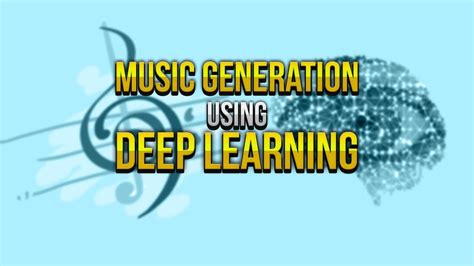 Music Generation Using Deep Learning Youtube