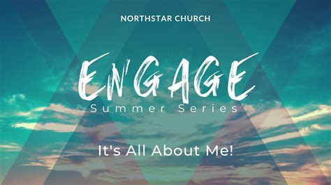 It S All About Me Northstar Church Sunday Service July YouTube