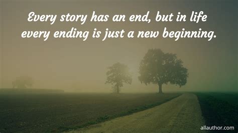 Every Story Has An End But In Life Every Quote