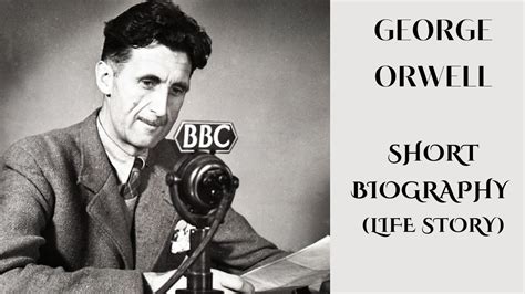 George Orwell Short Biography Life Story Youtube