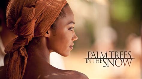 Palm Trees In The Snow 2015 Netflix Flixable