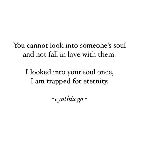 And that person, as a lot of people like to believe, is your soul's mate. Trapped | Forever quotes, Soul quotes, Quotes