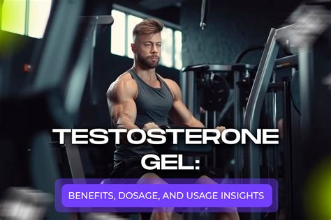 Testosterone Gel Uses And Dosage Key Considerations