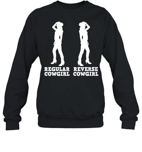 Regular Cowgirl Reverse Cowgirl Shirt Trend T Shirt Store Online