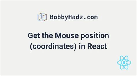 Get The Mouse Position Coordinates In React Bobbyhadz