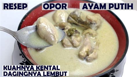 Opor putih memang cenderung lebih terlihat seperti opor sejati, sedangkan versi kuningnya lebih mirip seperti gulai ayam. RESEP LENGKAP - CARA MEMBUAT OPOR AYAM PUTIH - YouTube