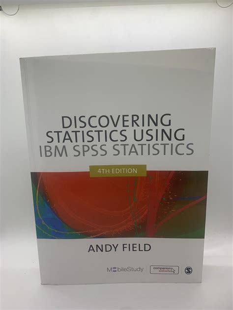Discovering Statistics Using IBM SPSS Statistics By Andy Field 4th