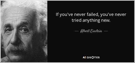 Albert Einstein Quote If Youve Never Failed Youve Never Tried