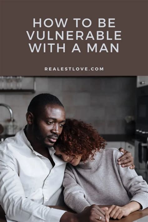 17 Ways To Be Vulnerable With A Man Realest Love
