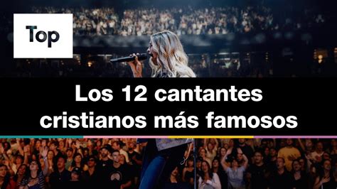 Top Los 12 Cantantes Cristianos Más Famosos Youtube