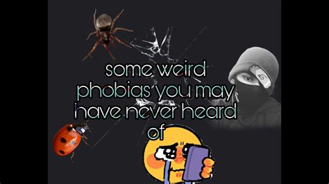 7 Weird Phobias You May Have Never Heard Of Kere Phobias Youtube