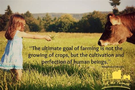 The Ultimate Goal Of Farming Is Not The Growing Of Crops But The