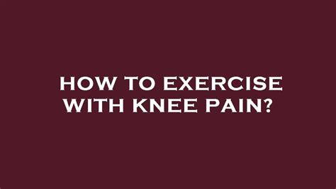 How To Exercise With Knee Pain YouTube