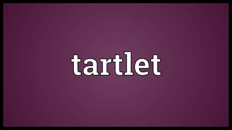 Tartlet Meaning Youtube