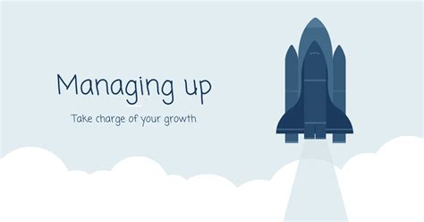 Managing Up To Take Charge Of Your Own Growth Techtello