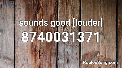 Sounds Good Louder Roblox Id Roblox Music Codes