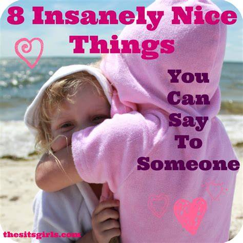 Nice Things To Say To A Friend Nice Things To Say To A Girl