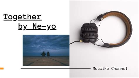Together By Ne Yo Lyrics Youtube