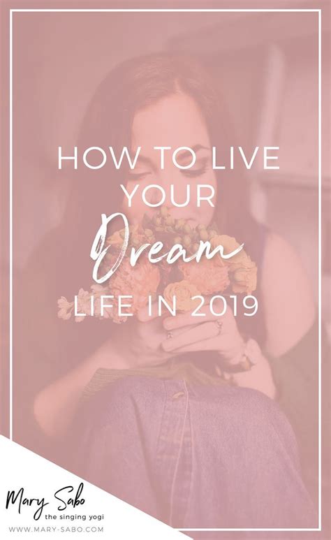 How To Live Your Dream Life In 2019 Dream Life Dreaming Of You