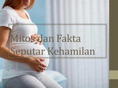Mitos Dan Fakta Seputar Kehamilan