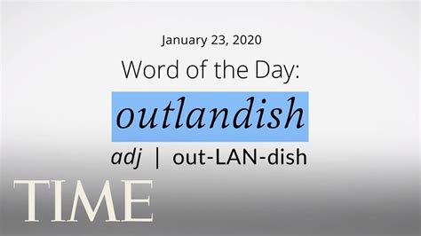 Word Of The Day Outlandish Merriam Webster Word Of The Day Time