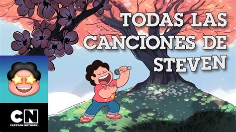 Todas Las Canciones De Steven Steven Universe Cartoon Network Youtube