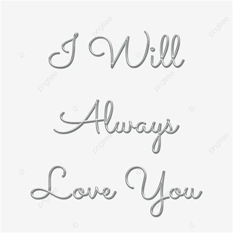 I 3d Png Silver I Will Always Love You Calligraphy 3d Handwritten