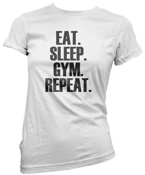 Eat Sleep Gym Repeat T Shirt Workout Fitness All Colours Tee Womens T Shirt Ebay