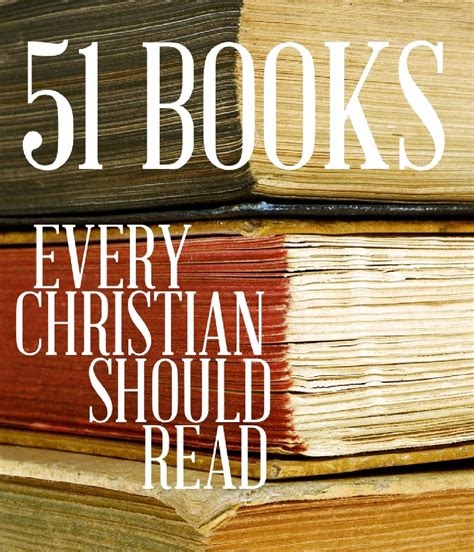 51 Books Every Christian Should Read Book Worth Reading Books Worth