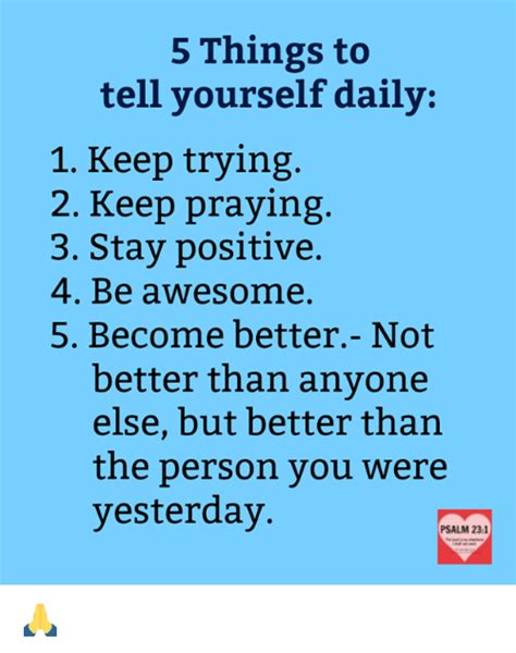 5 Things To Tell Yourself Daily 1 Keep Trying 2 Keep Praying 3 Stay