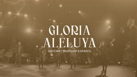 Gloria Aleluya Gateway Worship Español Y Blest Youtube