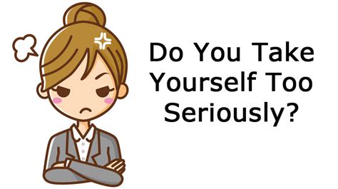 Do You Take Yourself Too Seriously Womenworking