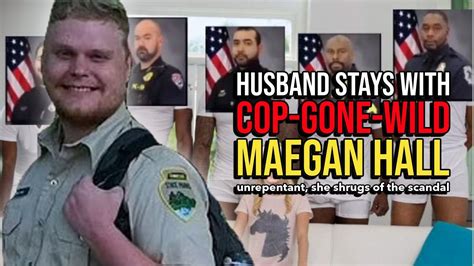 Husband Of Tennessee Cop Gone Wild Maegan Hall Stands By Wife And Tries To Salvage Their