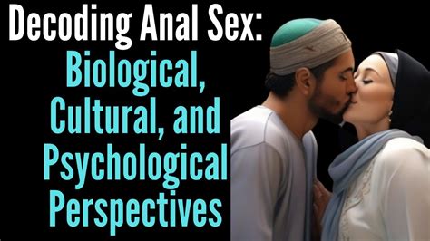 decoding anal sex biological cultural and psychological perspectives facta quota youtube