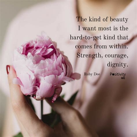 The Kind Of Beauty I Want Most Is The Hard To Get Kind That Comes From Within Strength Courage