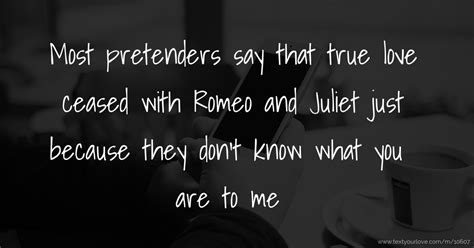 We did not find results for: Most pretenders say that true love ceased with Romeo... | Text Message by Gilbert finest