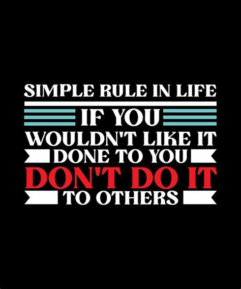 Premium Vector Simple Rule In Life If You Wouldnt Like It Done To