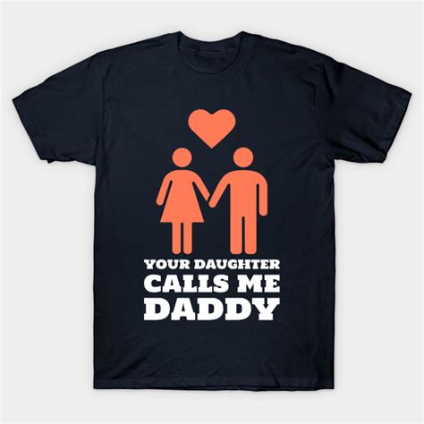 Your Daughter Calls Me Daddy BDSM Dom Daddy T Shirt TeePublic
