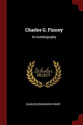 Charles G Finney An Autobiography By Charles Grandison Finney Goodreads
