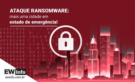 Ataque Ransomware mais uma cidade em estado de emergência