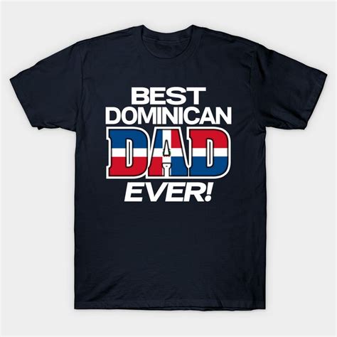 Best Dominican Dad T Shirt Fathers Day In 2022 T Shirt Mens Tops V Neck T Shirt