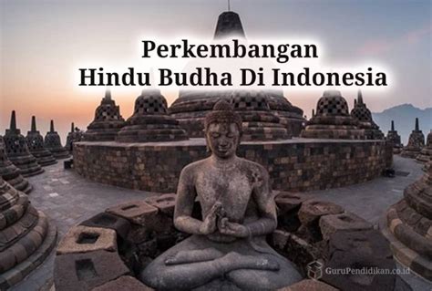 Hindu Budha Di Indonesia Perkembangan Sejarah Pengaruh Kuis Sekolah