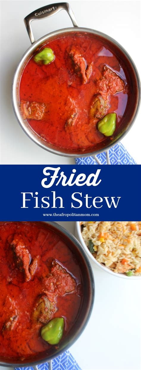 Fried Fish Stew Spicy Fish Stew Afropolitan Mom