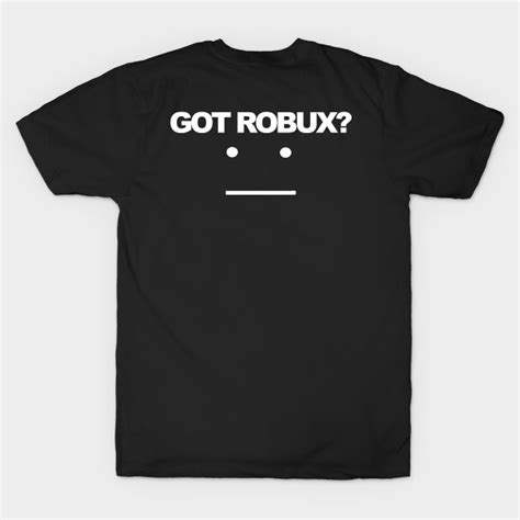 Roblox Gamers Got Robux Roblox T Shirt Teepublic